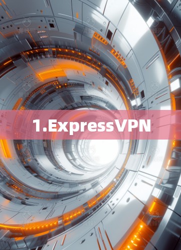 1.ExpressVPN 1.ExpressVPN