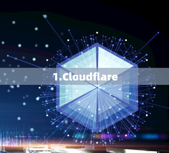 1.Cloudflare